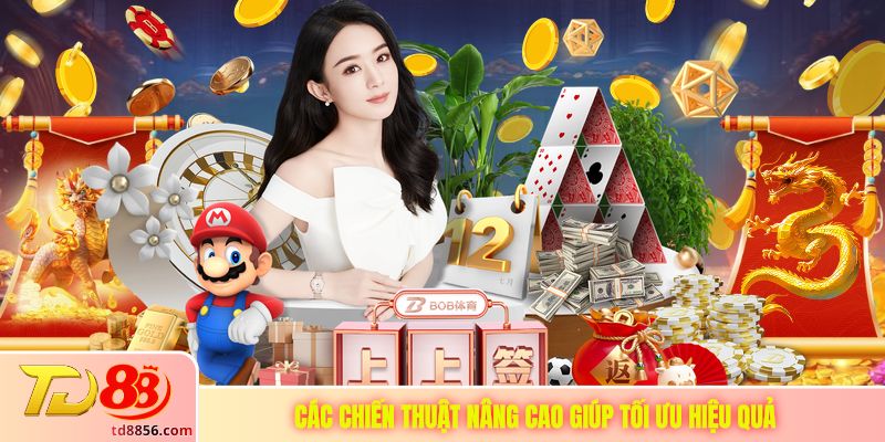 Các chiến thuật nâng cao giúp tối ưu hiệu quả