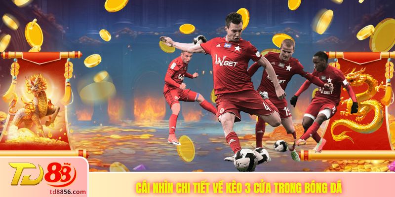 Cái nhìn cho tiết về kèo 3 cửa trong bóng đá