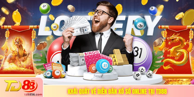 Khái quát về diễn đàn xổ số online tại TD88