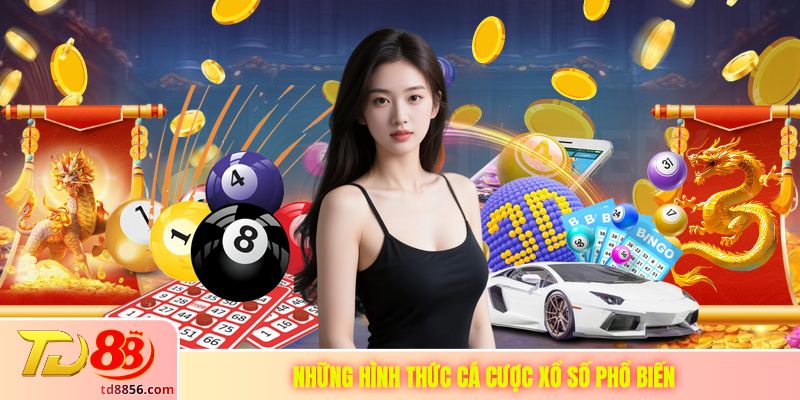 Những hình thức cá cược xổ số phổ biến